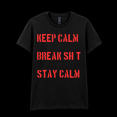 Keep Calm - Break sh*t t-shire Thumbnail