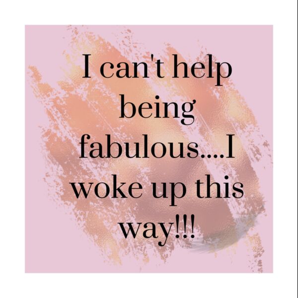 i can t help being fabulous    I woke up this way   pinkand gold Thumbnail