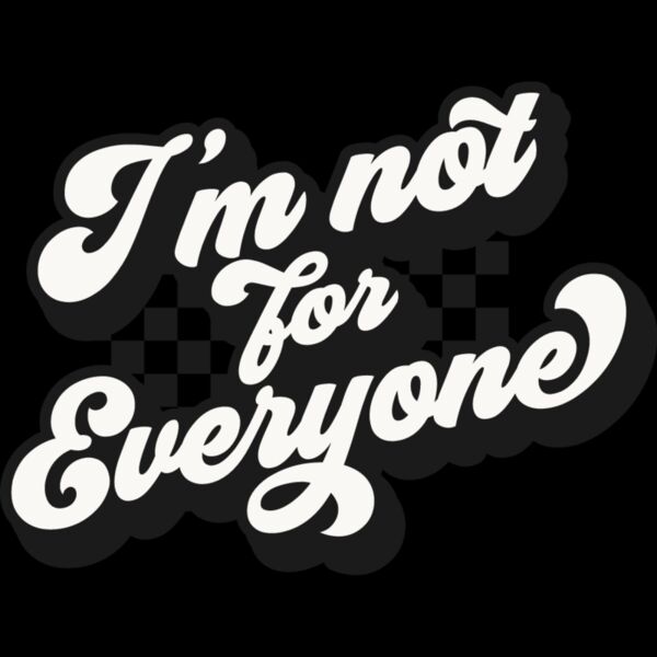 Im not for everyone Thumbnail