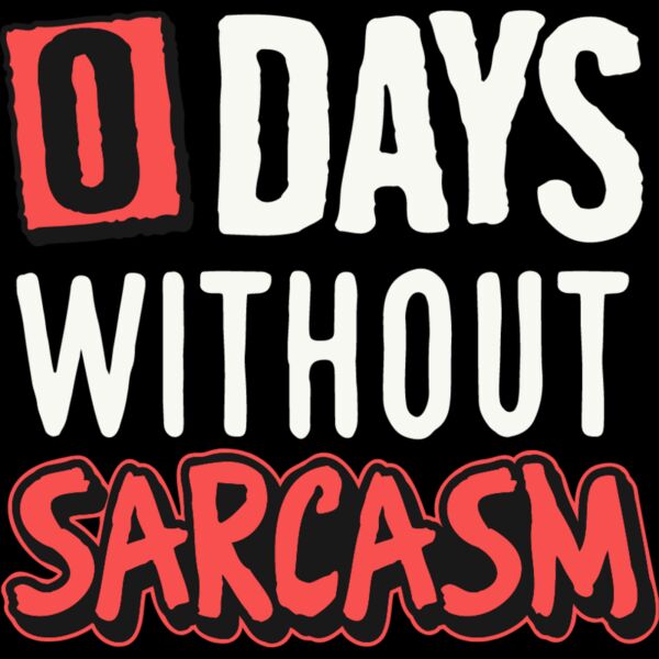 0 days without sarcasm Thumbnail
