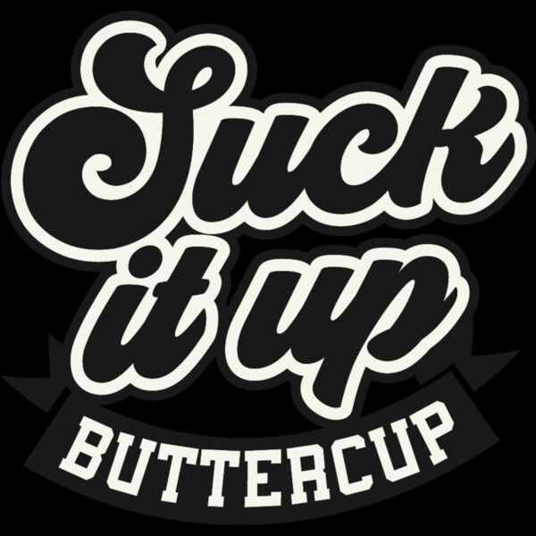 Suck it up buttercup Thumbnail