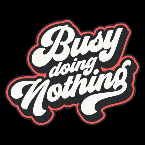 Busy doing nothing Thumbnail