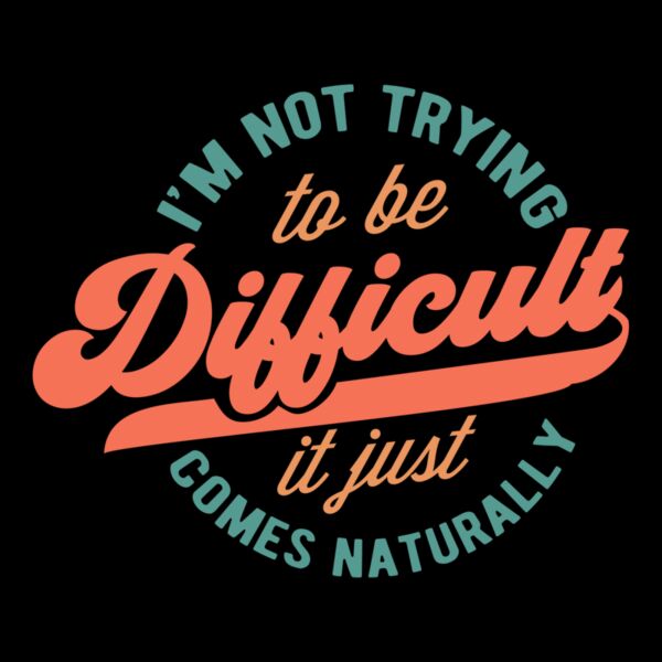 Im not trying to be difficult Thumbnail