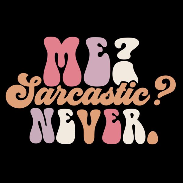 Me sarcastic never Thumbnail