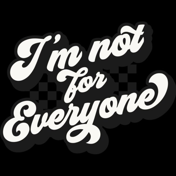 Im not for everyone SVG Thumbnail