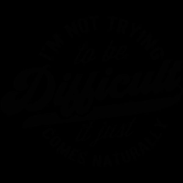 Im not trying to be difficult Thumbnail